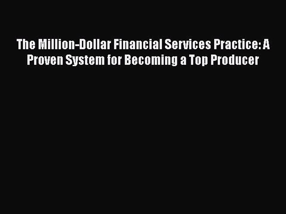 [PDF] The Million-Dollar Financial Services Practice: A Proven System for Becoming a Top Producer