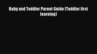 Download Baby and Toddler Parent Guide (Toddler first learning) PDF Free