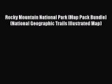 PDF Rocky Mountain National Park [Map Pack Bundle] (National Geographic Trails Illustrated