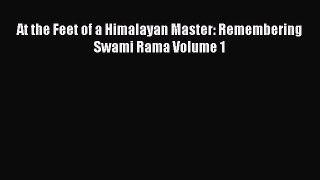 Read Book At the Feet of a Himalayan Master: Remembering Swami Rama Volume 1 ebook textbooks