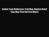 Download Golden Trout Wilderness Trail Map: Shaded-Relief Topo Map (Tom Harrison Maps)  EBook