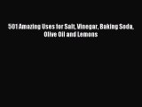 Read 501 Amazing Uses for Salt Vinegar Baking Soda Olive Oil and Lemons PDF Online