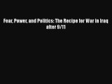Read Book Fear Power and Politics: The Recipe for War in Iraq after 9/11 ebook textbooks