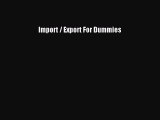 [PDF] Import / Export For Dummies [Read] Full Ebook