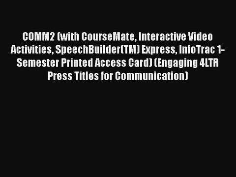 Read Book COMM2 (with CourseMate Interactive Video Activities SpeechBuilder(TM) Express InfoTrac