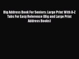 [PDF] Big Address Book For Seniors: Large Print With A-Z Tabs For Easy Reference (Big and Large