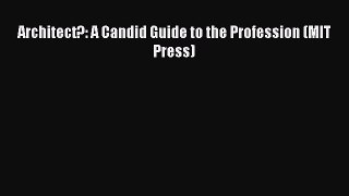 Download Architect?: A Candid Guide to the Profession (MIT Press)# PDF Online