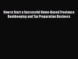 PDF How to Start a Successful Home-Based Freelance Bookkeeping and Tax Preparation Business