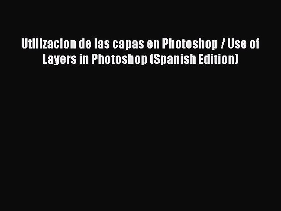 Read Utilizacion de las capas en Photoshop / Use of Layers in Photoshop (Spanish Edition) Ebook