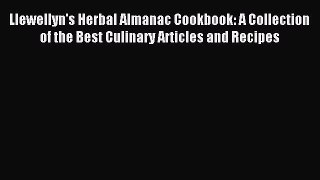 Download Llewellyn's Herbal Almanac Cookbook: A Collection of the Best Culinary Articles and