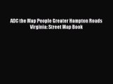 PDF ADC the Map People Greater Hampton Roads Virginia: Street Map Book Free Books