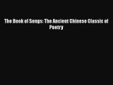 Read Book The Book of Songs: The Ancient Chinese Classic of Poetry Ebook PDF