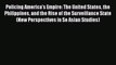 Read Book Policing America's Empire: The United States the Philippines and the Rise of the