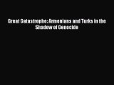 Download Book Great Catastrophe: Armenians and Turks in the Shadow of Genocide E-Book Free