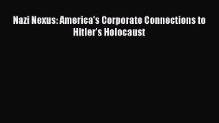 Read Book Nazi Nexus: America's Corporate Connections to Hitler's Holocaust ebook textbooks
