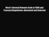 Read West's Internal Revenue Code of 1986 and Treasury Regulations: Annotated and Selected