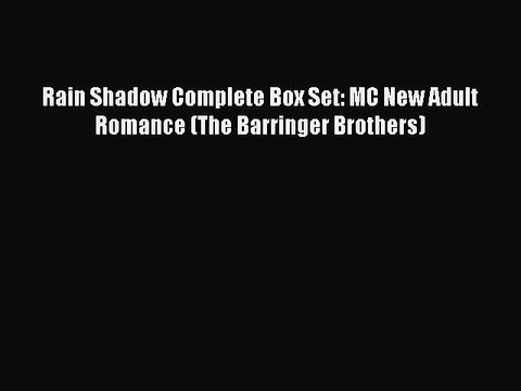 [PDF] Rain Shadow Complete Box Set: MC New Adult Romance (The Barringer Brothers) [Read] Online