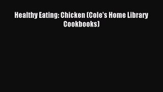 Read Healthy Eating: Chicken (Cole's Home Library Cookbooks) Ebook Free
