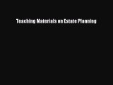 Read Teaching Materials on Estate Planning Ebook Free