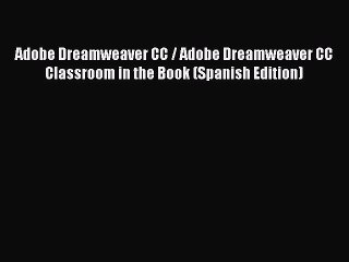 Read Adobe Dreamweaver CC / Adobe Dreamweaver CC Classroom in the Book (Spanish Edition) Ebook