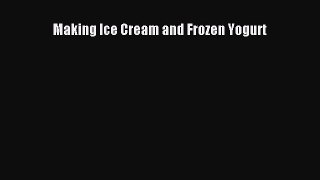 Download Making Ice Cream and Frozen Yogurt Ebook Free