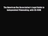 Read The American Bar Association's Legal Guide to Independent Filmmaking with CD-ROM Ebook