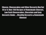Read Cheese Cheesecakes and Other Desserts Box Set (6 in 1): Over 200 Recipes of Homemade Cheeses