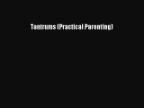 Read Tantrums (Practical Parenting) Ebook Free