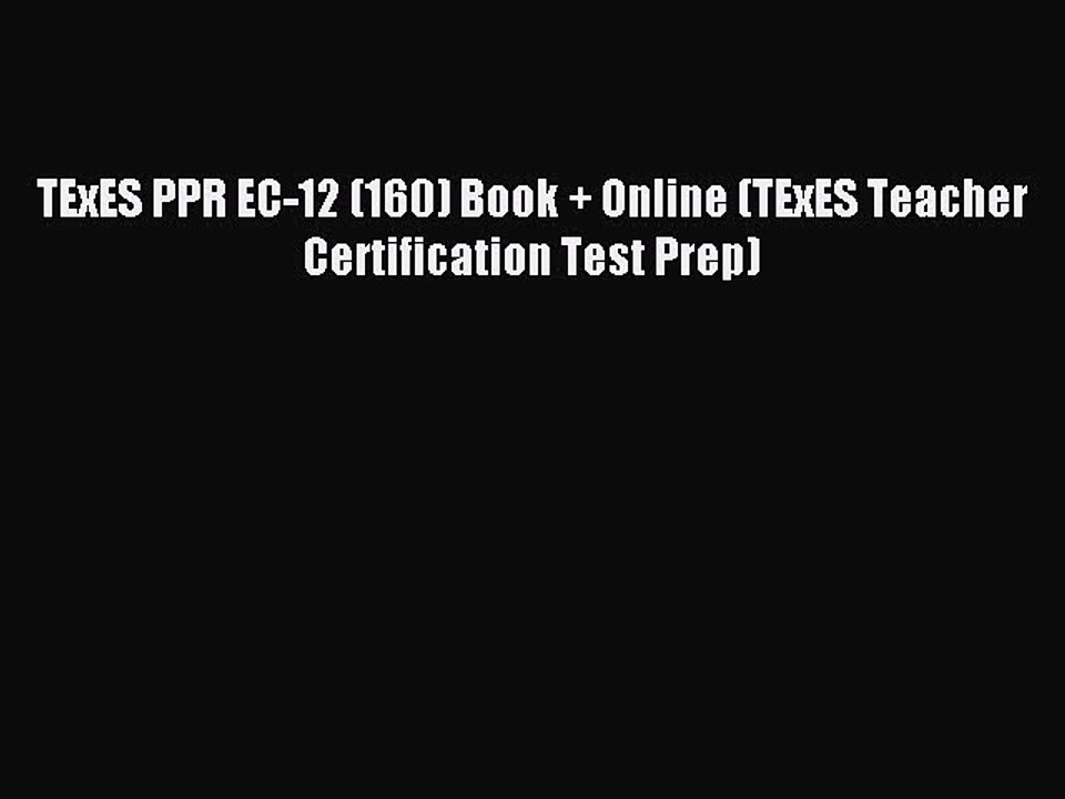 [Download] TExES PPR EC-12 (160) Book + Online (TExES Teacher Certification Test Prep) Read