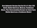 Read Best Authentic Recipes Box Set (6 in 1): Over 200 Amish Native American Mexican Farmhouse