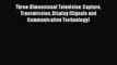 Read Three-Dimensional Television: Capture Transmission Display (Signals and Communication