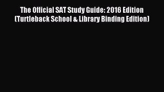 [Download] The Official SAT Study Guide: 2016 Edition (Turtleback School & Library Binding