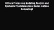 Read 3D Face Processing: Modeling Analysis and Synthesis (The International Series in Video