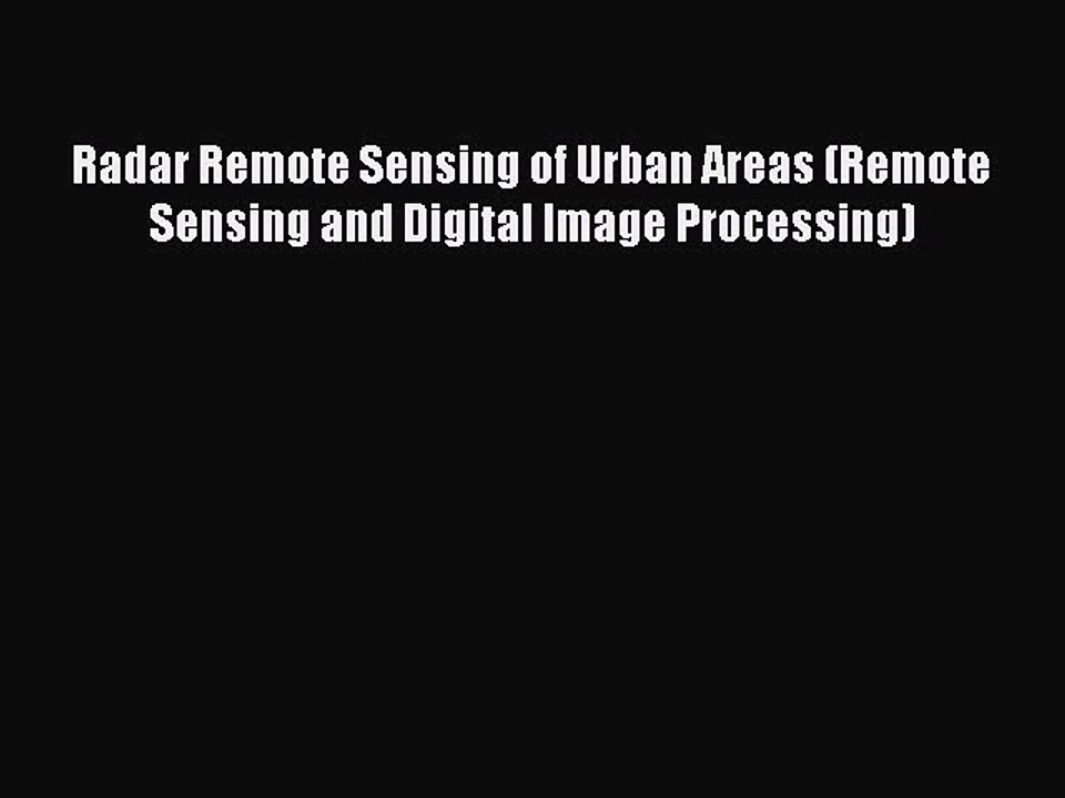 Read Radar Remote Sensing of Urban Areas (Remote Sensing and Digital Image Processing) Ebook