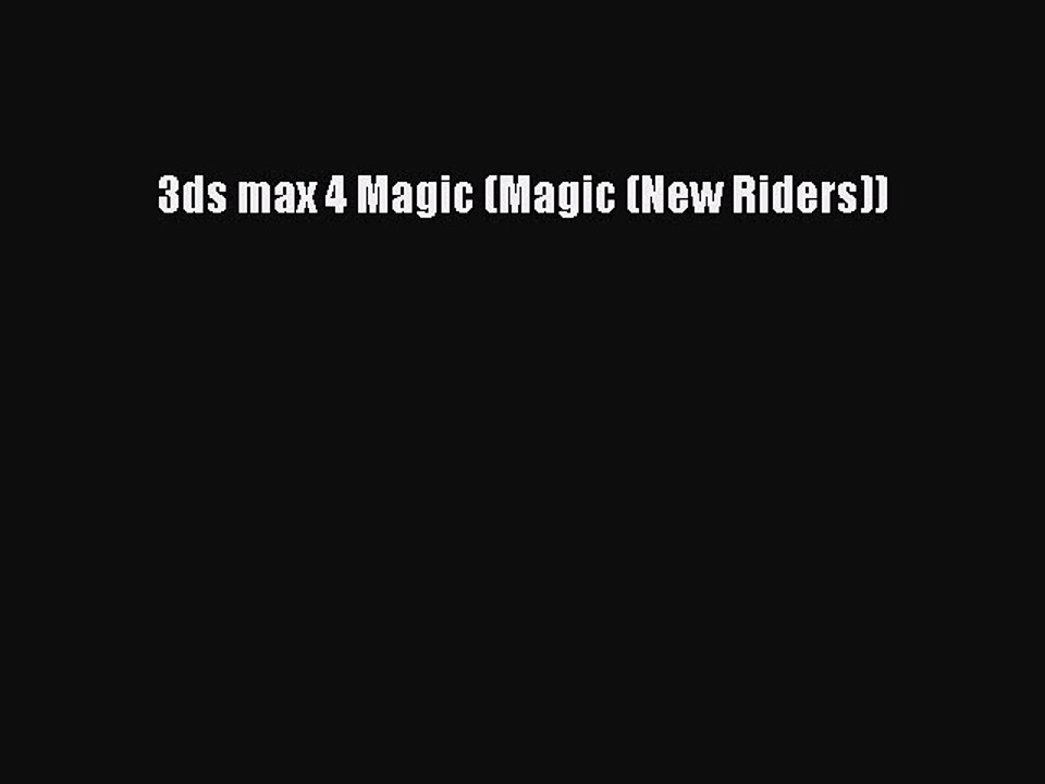 Read 3ds max 4 Magic (Magic (New Riders)) Ebook Free