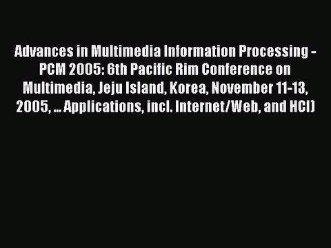 Read Advances in Multimedia Information Processing - PCM 2005: 6th Pacific Rim Conference on