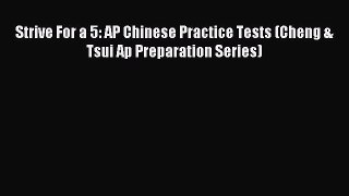 [Download] Strive For a 5: AP Chinese Practice Tests (Cheng & Tsui Ap Preparation Series) Read