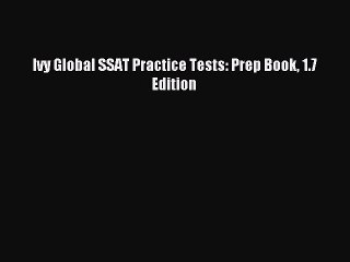 [Download] Ivy Global SSAT Practice Tests: Prep Book 1.7 Edition Ebook Free