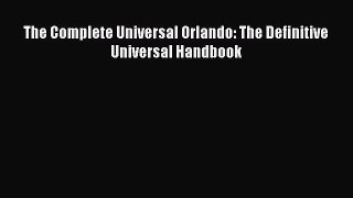 Download The Complete Universal Orlando: The Definitive Universal Handbook Ebook Online