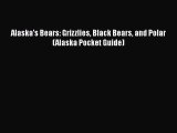 Download Books Alaska's Bears: Grizzlies Black Bears and Polar (Alaska Pocket Guide) PDF Free