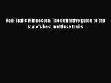 Read Rail-Trails Minnesota: The definitive guide to the state's best multiuse trails Ebook