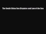 Read The South China Sea Disputes and Law of the Sea Ebook Free