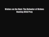 Download Books Wolves on the Hunt: The Behavior of Wolves Hunting Wild Prey PDF Online