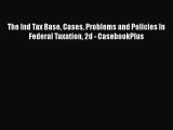 Read The Ind Tax Base Cases Problems and Policies In Federal Taxation 2d - CasebookPlus Ebook