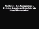 Read Books Adult Coloring Book: Amazing Animals 2. Meditation Relaxation and Stress Relief