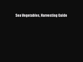 Read Books Sea Vegetables Harvesting Guide E-Book Free