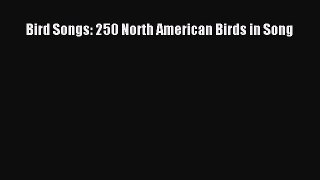 Download Books Bird Songs: 250 North American Birds in Song E-Book Free