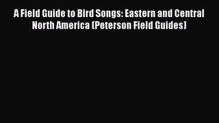 Download Books A Field Guide to Bird Songs: Eastern and Central North America (Peterson Field
