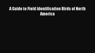 Read Books A Guide to Field Identification Birds of North America E-Book Free