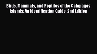 Read Books Birds Mammals and Reptiles of the GalÃ¡pagos Islands: An Identification Guide 2nd